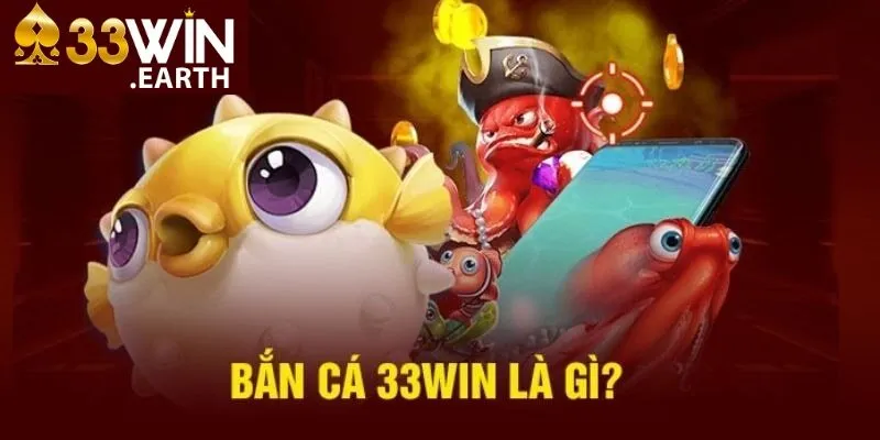 Bắn Cá 33win 3 Lý do khiến cược thủ nên lựa chọn chơi game bắn cá 33win