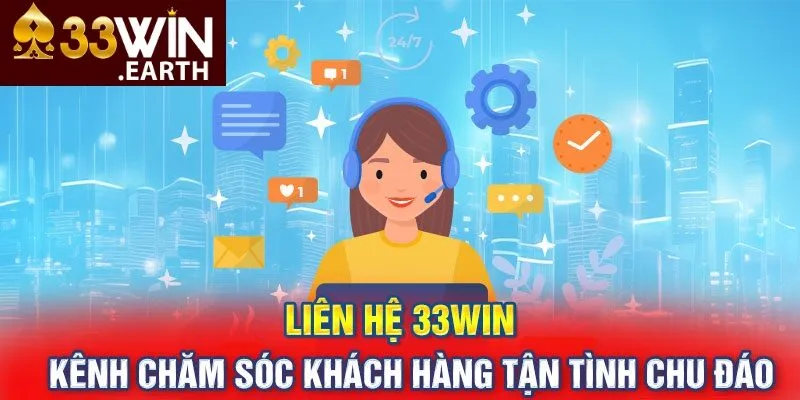 Liên Hệ 33win 3 Đánh giá dịch vụ chăm sóc khách hàng